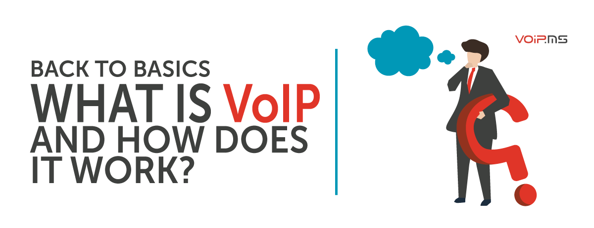Back to Basics - What is VoIP and How Does it Work?