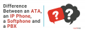 Difference Between an ATA an IP Phone a Softphone and a PBX.png