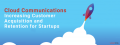 Cloud Communications – Increasing Customer Acquisition and Retention for Startups.png